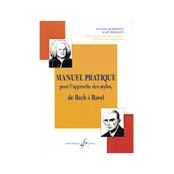 MANUEL PRATIQUE POUR L’APPROCHE DES STYLES, DE BACH A RAVEL