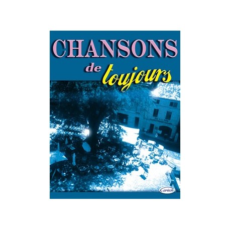 CHANSONS DE TOUJOURS