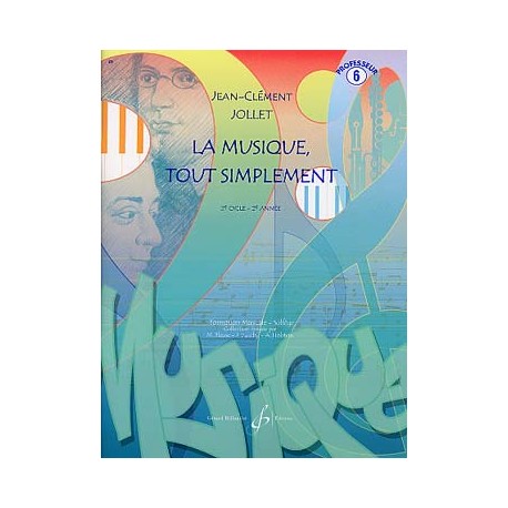 JOLLET : LA MUSIQUE TOUT SIMPLEMENT - Volume 6, livre du professeur