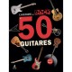 L'HISTOIRE DU ROCK EN 50 GUITARES