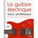 LA GUITARE ELECTRIQUE SANS PROFESSEUR