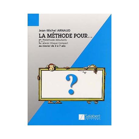 ARNAUD Jean-Michel La Méthode pour... débutants au clavier de 3 à 7 ans, avec CD