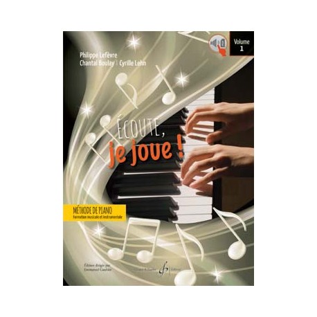ÉCOUTE, JE JOUE ! Méthode de piano - Vol. 1