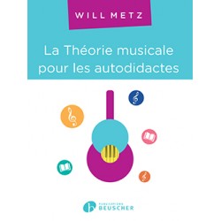 METZ Will La Théorie musicale pour les autodidactes