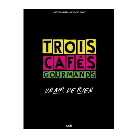 TROIS CAFES GOURMANDS AEDE MUSIC UN AIR DE RIEN - PVG