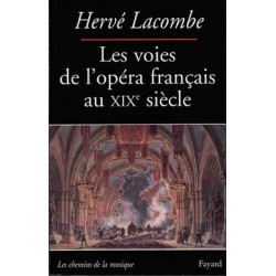 Les Voies de l'opéra français au XIXe siècle Hervé Lacombe