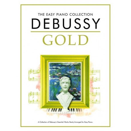 Debussy : The Easy Piano Collection: Debussy Gold~ Album Instrumental (Piano Solo)