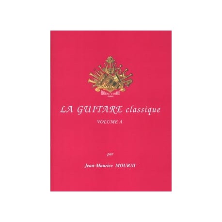 Jean-Maurice Mourat: La Guitare Classique Volume A - Partitions