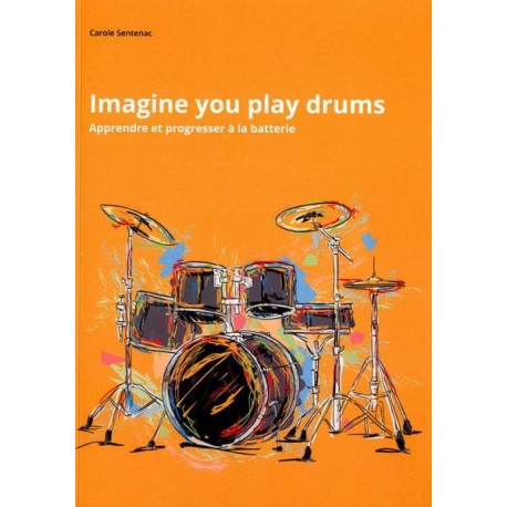 Imagine you play drums Carole SENTENAC