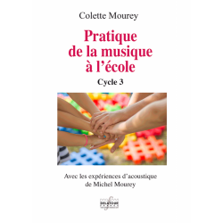 COLETTE MOUREY Pratique de la musique à l'école - Cycle 3