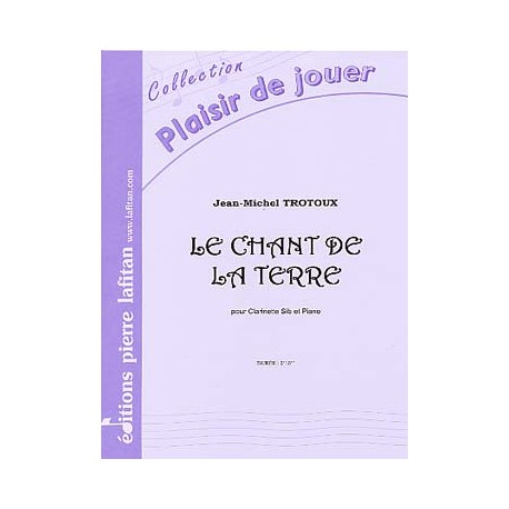 TROTOUX LE CHANT DE LA TERRE CLARINETTE ET PIANO