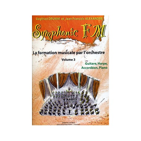 DRUMM Siegfried / ALEXANDRE Jean François Symphonic FM Vol.3 : Elève : Guitare, Harpe, Accordéon et Piano
