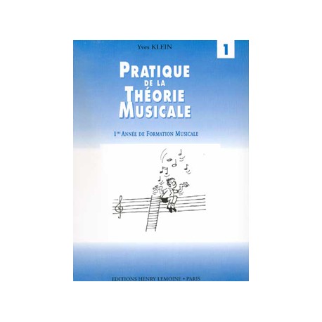 KLEIN Yves Pratique de la Théorie musicale Vol.1
