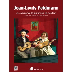 FELDMANN JEAN LOUIS JE COMMENCE LA GUITARE 5EME POSITION