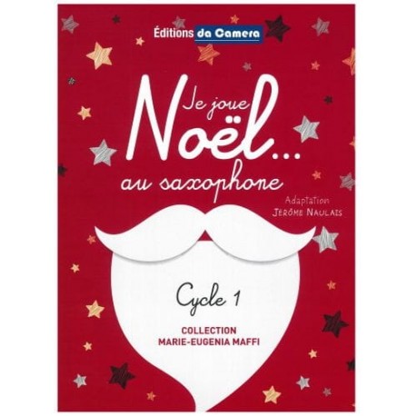 Noël Je Joue Noël... au Saxophone Partition - 1 ou 2 Saxophones Alto Editions da Camera Arrangeur Naulais Jérôme