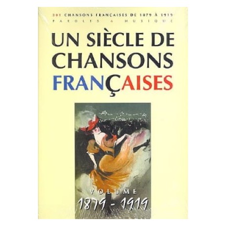 Siecle Chansons Francaise 1879-1919 - Partitions