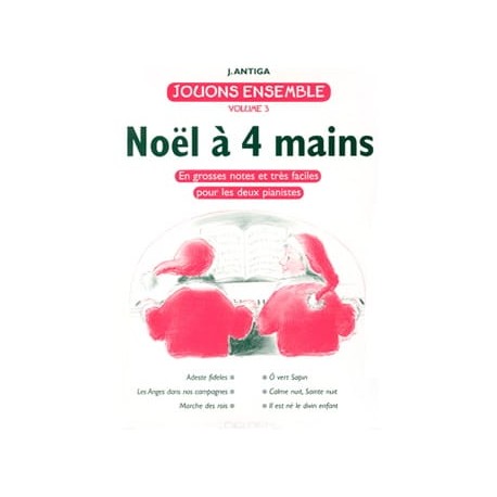 CHANSON DE NOEL Jean Antiga : Jouons Ensemble Vol.3 - Partitions
