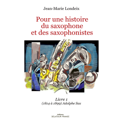 LONDEIX POUR UNE HISTOIRE DU SAXOPHONE ET DES SAXOPHONISTES