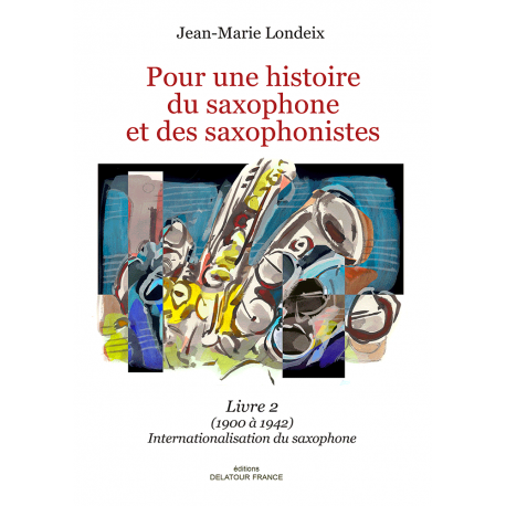 LONDEIX POUR UNE HISTOIRE DU SAXOPHONE ET DES SAXOPHONISTES 2