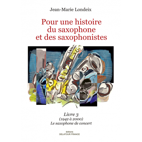 LONDEIX POUR UNE HISTOIRE DU SAXOPHONE ET DES SAXOPHONISTES 3