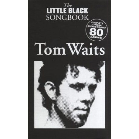 The Little Black Songbook: Tom Waits~ Songbook dArtiste (Paroles et Accords)