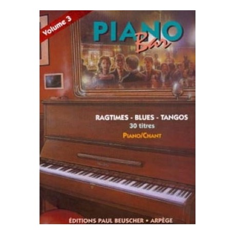 Piano Bar Vol.3 Ragtimes, Blues, Tangos.~ Songbook Mixte (Piano, Chant et Guitare)