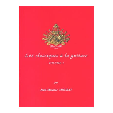 Jean-Maurice Mourat Les Classiques à la Guitare - Volume 1