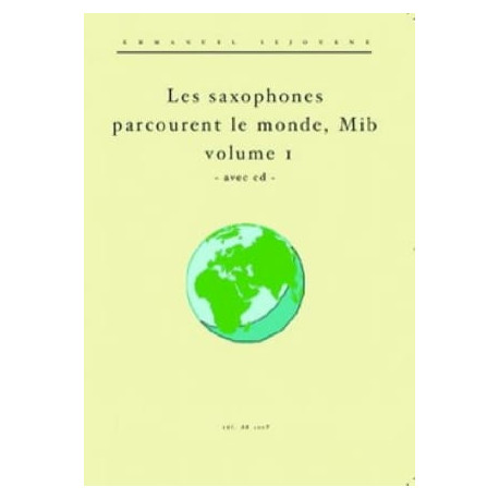 Emmanuel Séjourné et Philippe Velluet Les saxophones Mib parcourent le monde volume 1