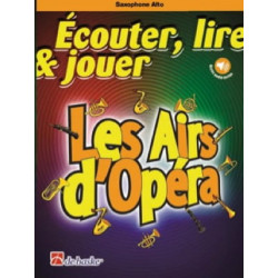 DE HASKE Ecouter Lire et Jouer - Les Airs d'Opéra - Saxophone Alto