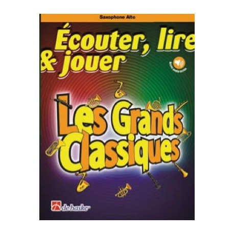 DE HASKE Ecouter Lire et Jouer - Les Grands Classiques - Saxophone Alto