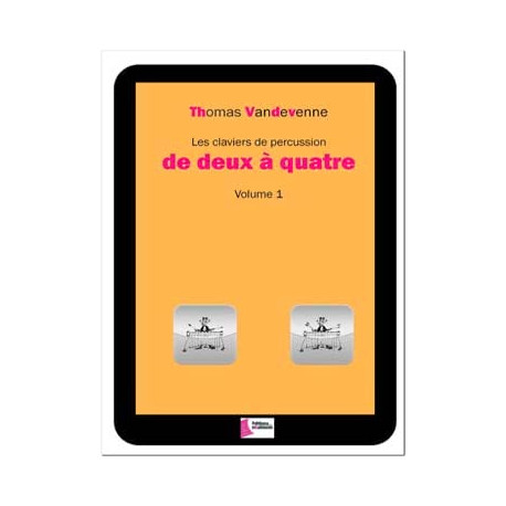 Thomas Vandevenne Les claviers de percussion de deux à quatre volume 1