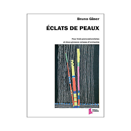 Eclats de peaux pour trois percussions et deux grosses caisses GINER Bruno