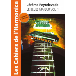 Nouveau Cahier de l'Harmonica : Le Blues majeur Vol. 1, de Jérôme Peyrelevade