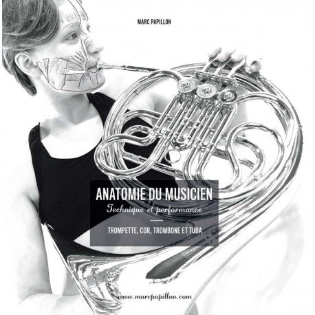 MARC PAPILLON ANATOMIE DU MUSICIEN Trompette, Cor, Trombone et Tuba