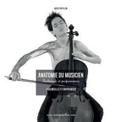 Anatomie du Musicien : Violoncelle, Viole de gambe et Contrebasse Marc PAPILLON
