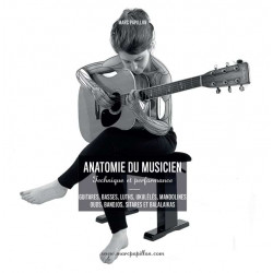 Anatomie du Musicien : Guitares, Basses, Ukulélés... Marc PAPILLON