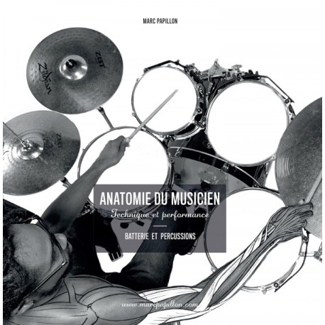 Anatomie du Musicien : Batterie et Percussions Marc PAPILLON