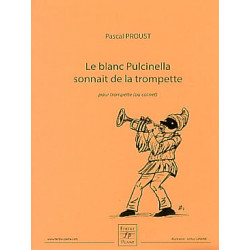 Pascal Proust Le blanc Pulcinella sonnait de la trompette