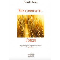Pascale Rouet Bien commencer... l'orgue - Volume 1