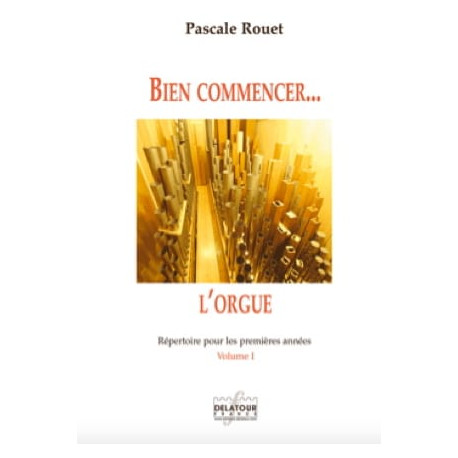 Pascale Rouet Bien commencer... l'orgue - Volume 1