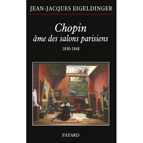 Chopin, âme des salons parisiens : 1830-1848