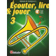 ECOUTER LIRE & JOUER CLE FA METHODE V 3 Trombone enseignement