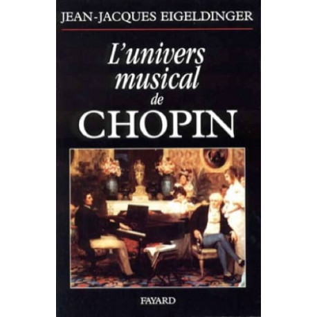 L'univers musical de Chopin EIGELDINGER Jean-Jacques