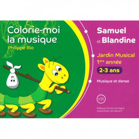 COLORIE-MOI LA MUSIQUE 1ÈRE ANNÉE Éveil musical pour les 2-3 ans Auteur : Philippe RIO