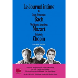 Le journal intime de Jean-Sébastien Bach, Wolfgang Amadeus Mozart, Frédéric Chopin : coffret