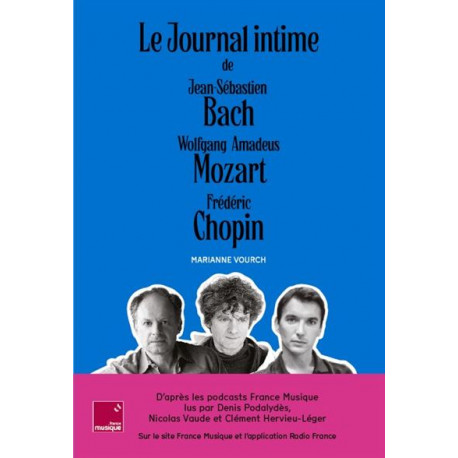 Le journal intime de Jean-Sébastien Bach, Wolfgang Amadeus Mozart, Frédéric Chopin : coffret