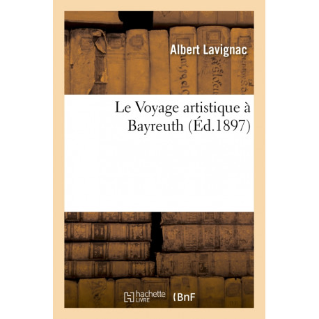 Le Voyage artistique à Bayreuth Albert LAVIGNAC (Ecrivain)