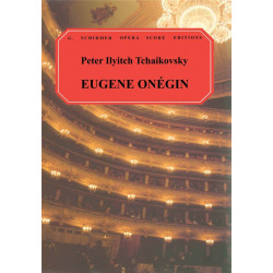 Piotr Ilitch Tchaïkovski (1840 – 1893) Eugene Onégin