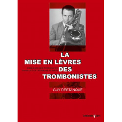 Guy Destanque La Mise en Lèvres des Trombonistes