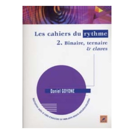 Les Cahiers du Rythme 2 - Binaire, Ternaire & Claves Daniel Goyone